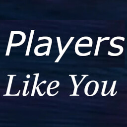 Players Like You